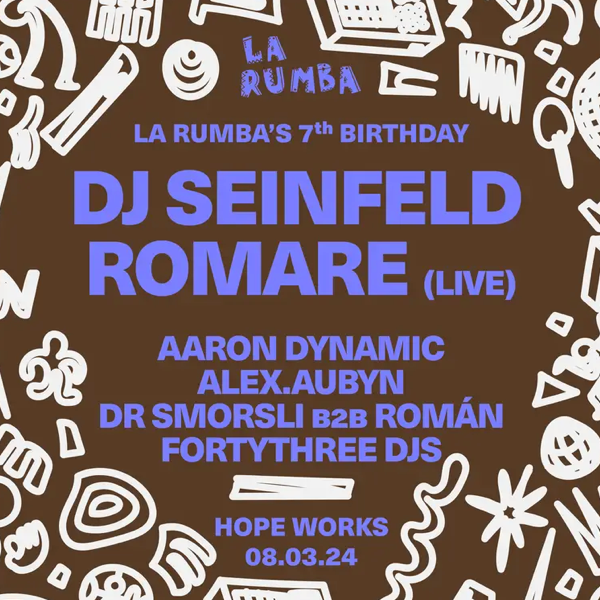 La Rumba 7th Birthday DJ Seinfeld  Romare (live) + more